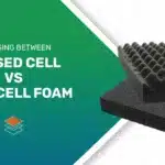 a sheet of open cell foam and closed cell foam