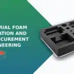 industrial custom foam fabrication